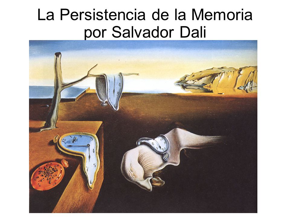 La Persistencia de la Memoria por Salvador Dali