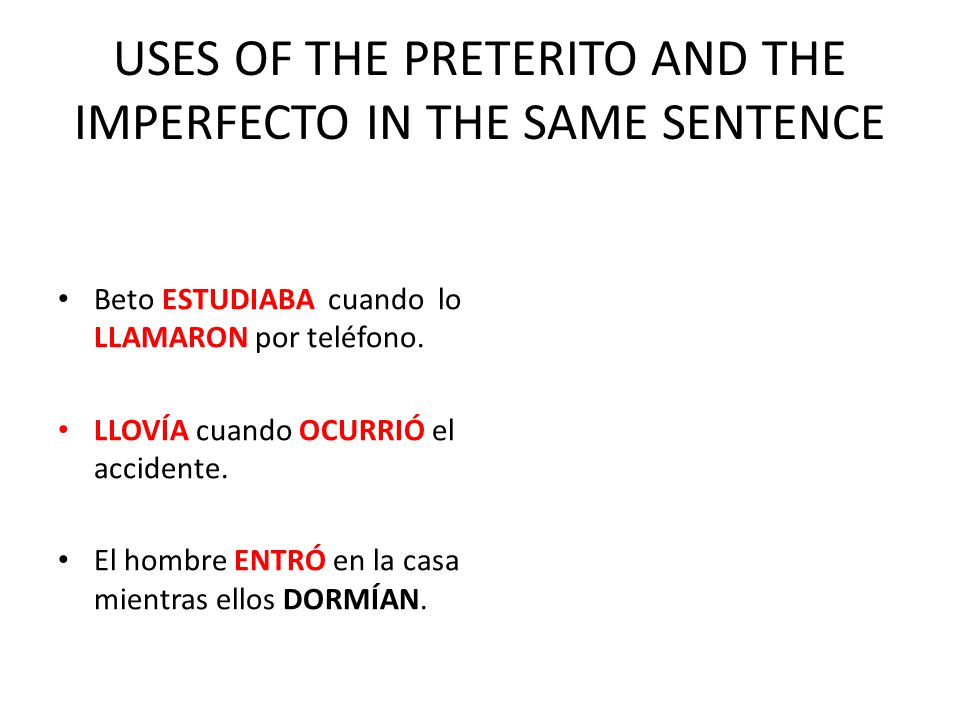 USES OF THE PRETERITO AND THE IMPERFECTO IN THE SAME SENTENCE