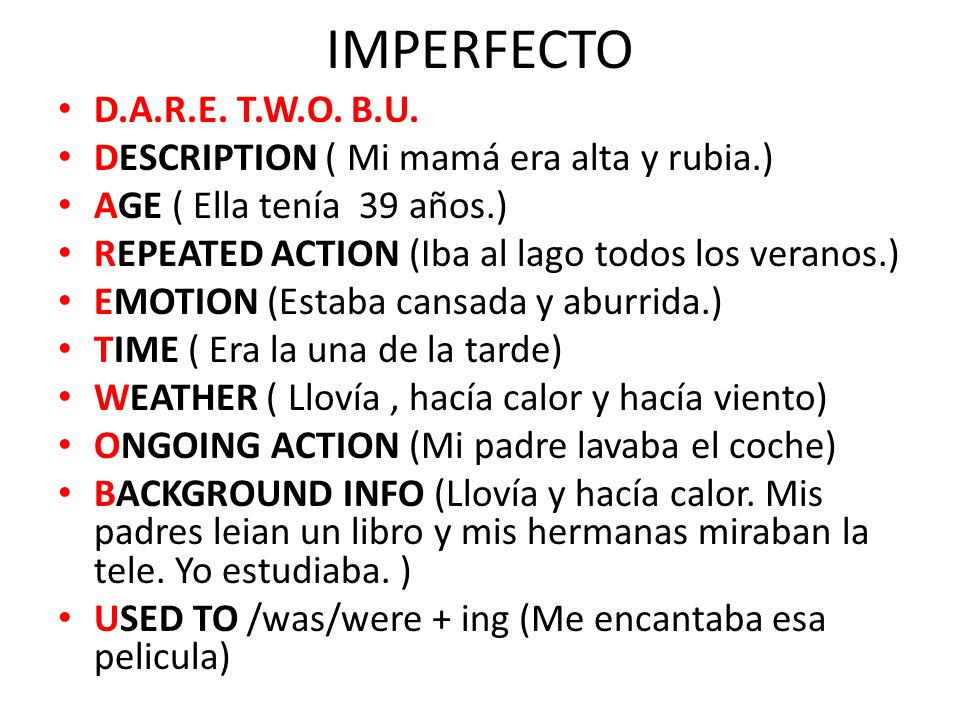 IMPERFECTO D.A.R.E. T.W.O. B.U. DESCRIPTION ( Mi mamá era alta y rubia.) AGE ( Ella tenía 39 años.)