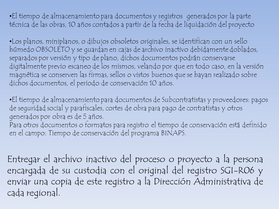 El tiempo de almacenamiento para documentos y registros generados por la parte técnica de las obras, 10 años contados a partir de la fecha de liquidación del proyecto