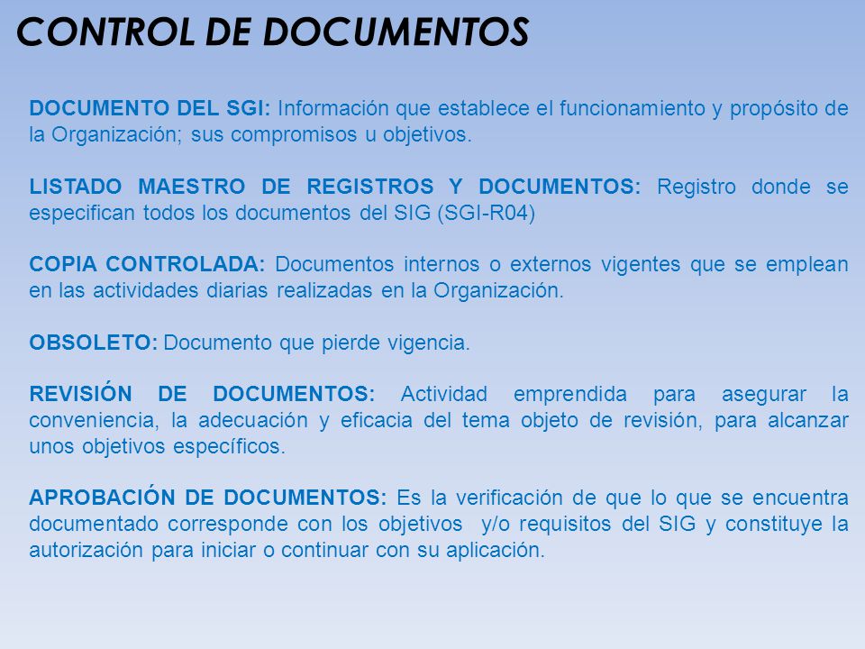 CONTROL DE DOCUMENTOS DOCUMENTO DEL SGI: Información que establece el funcionamiento y propósito de la Organización; sus compromisos u objetivos.