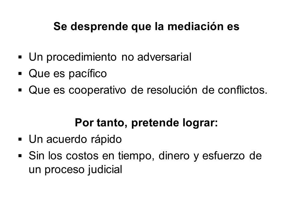 Se desprende que la mediación es Por tanto, pretende lograr: