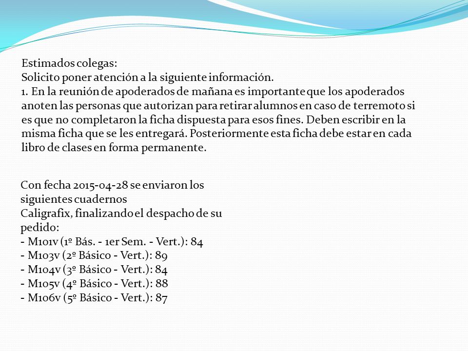 Estimados colegas: Solicito poner atención a la siguiente información.