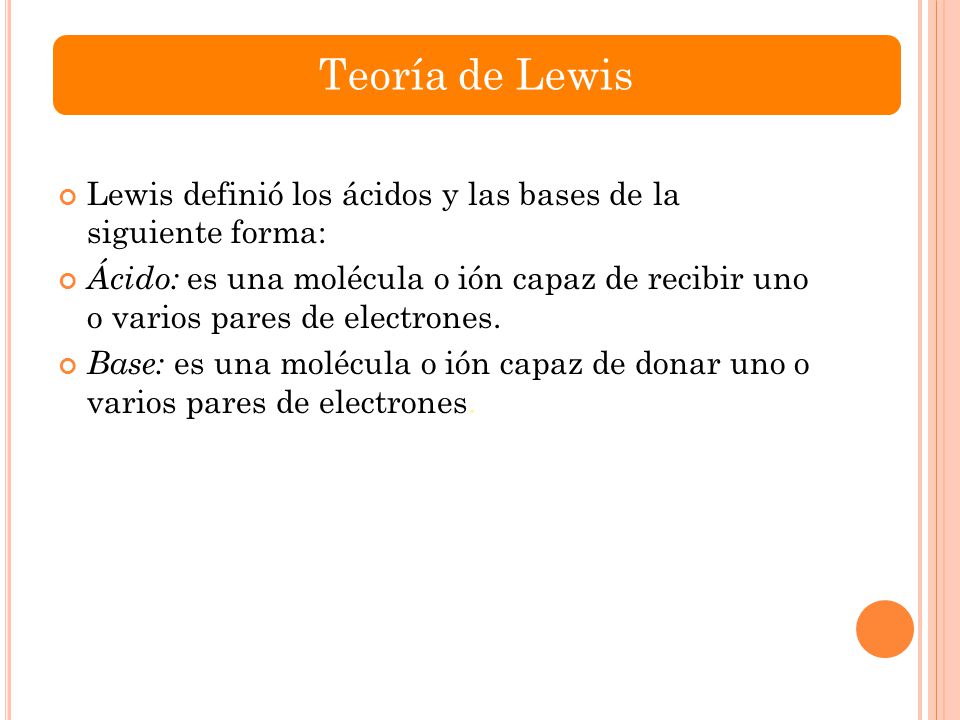 Teoría de Lewis Lewis definió los ácidos y las bases de la siguiente forma: