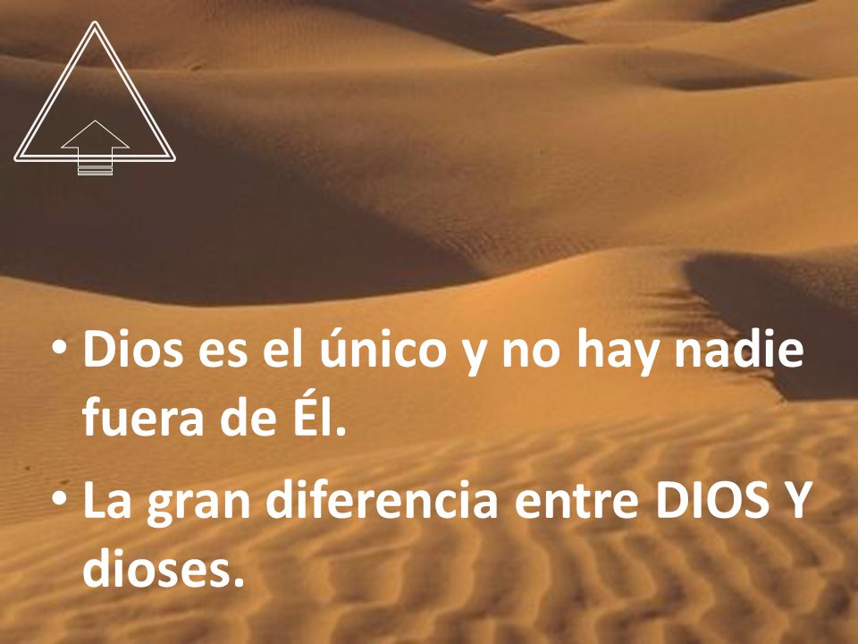 Dios es el único y no hay nadie fuera de Él.