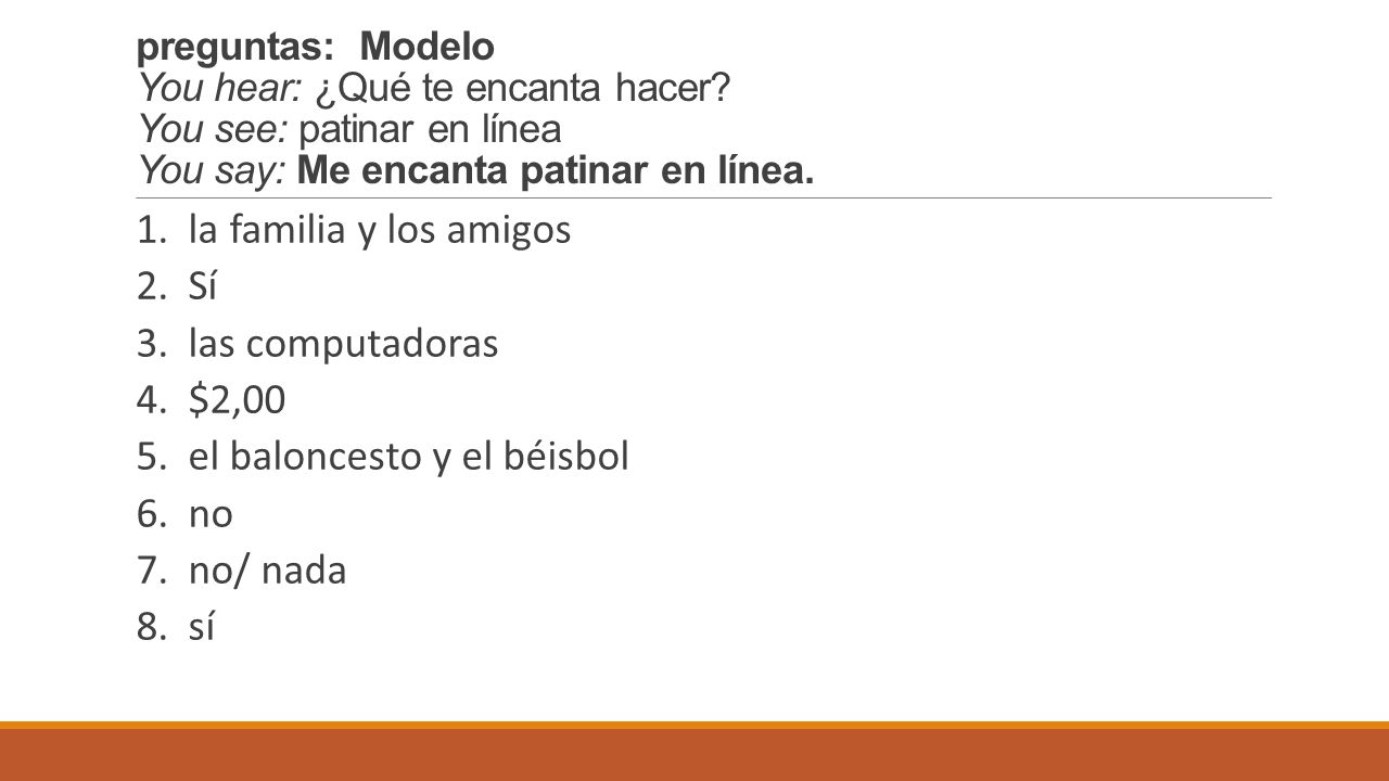 5. el baloncesto y el béisbol 6. no 7. no/ nada 8. sí