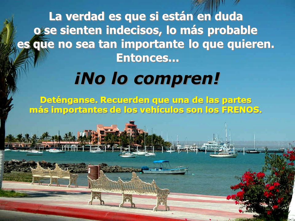 ¡No lo compren! La verdad es que si están en duda