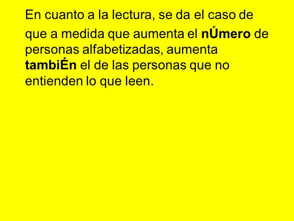 En cuanto a la lectura, se da el caso de