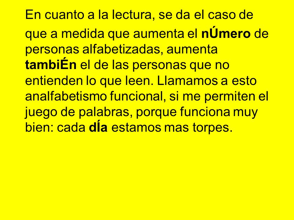 En cuanto a la lectura, se da el caso de
