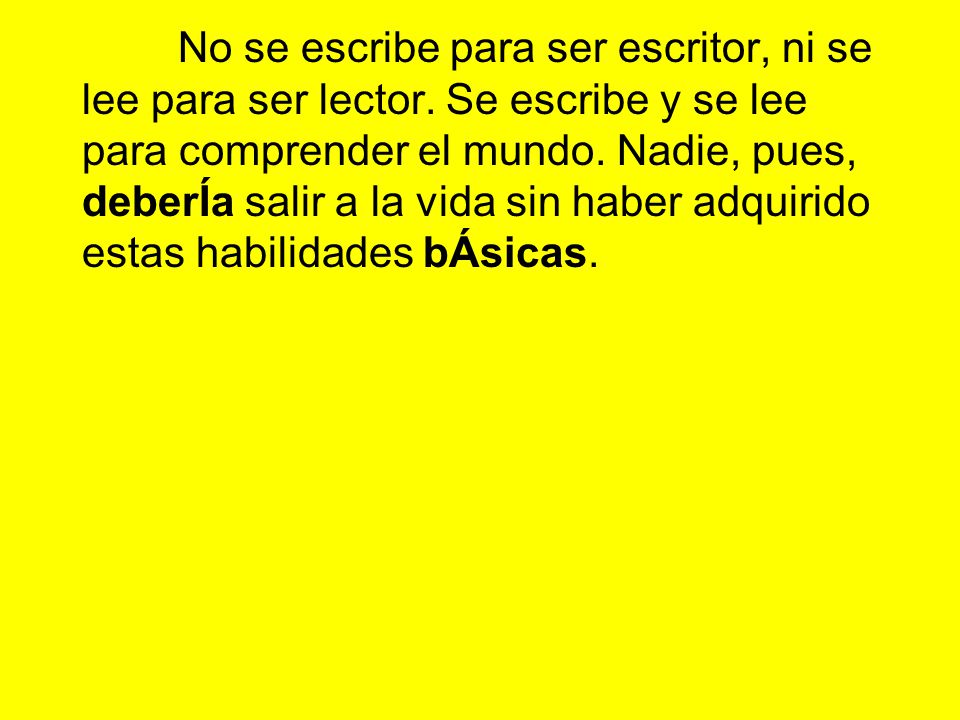 No se escribe para ser escritor, ni se lee para ser lector