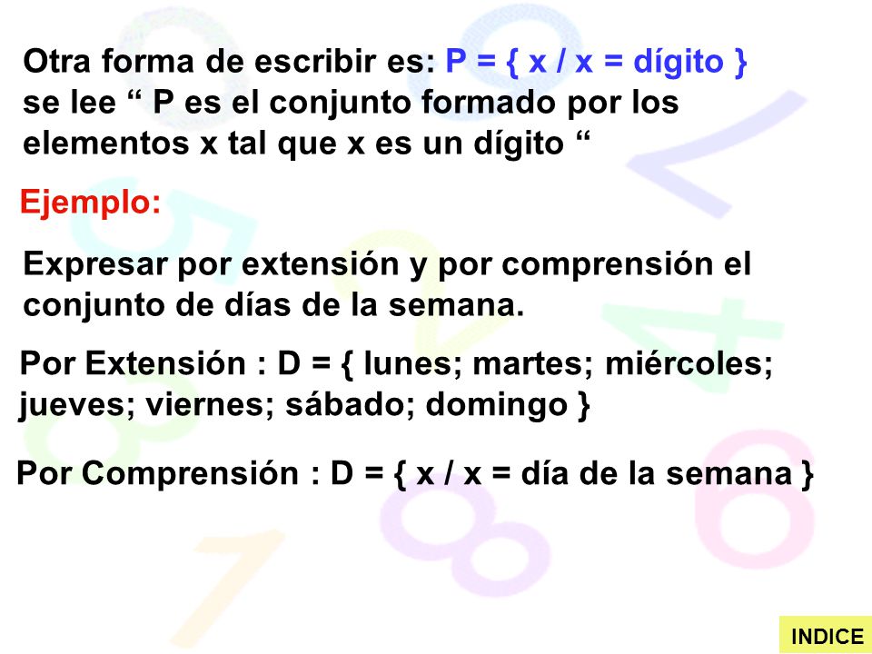 Por Comprensión : D = { x / x = día de la semana }