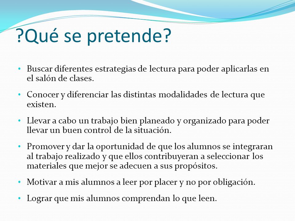Qué se pretende Buscar diferentes estrategias de lectura para poder aplicarlas en el salón de clases.