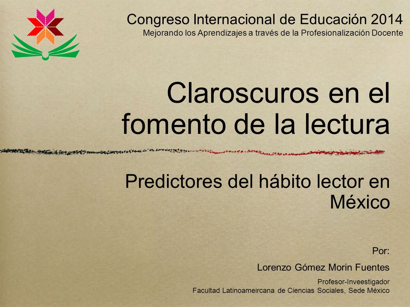 Congreso Internacional de Educación 2014 Mejorando los Aprendizajes a través de la Profesionalización Docente