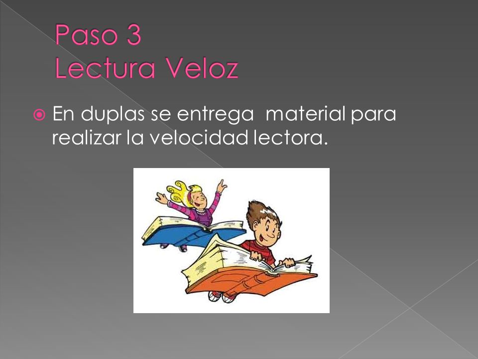 Paso 3 Lectura Veloz En duplas se entrega material para realizar la velocidad lectora.