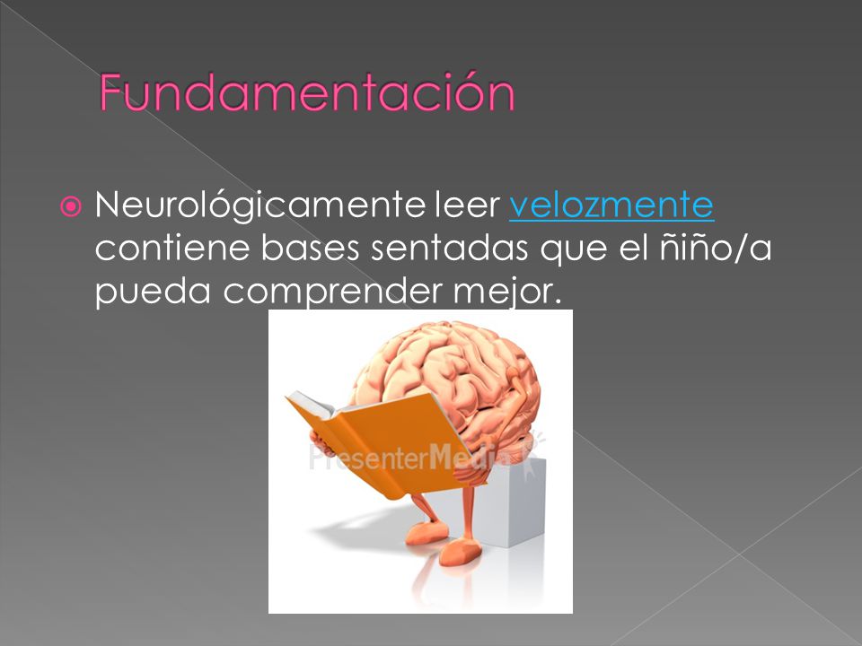 Fundamentación Neurológicamente leer velozmente contiene bases sentadas que el ñiño/a pueda comprender mejor.