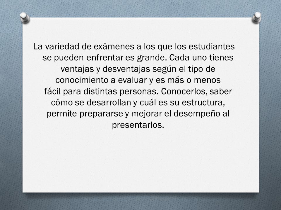 La variedad de exámenes a los que los estudiantes se pueden enfrentar es grande.