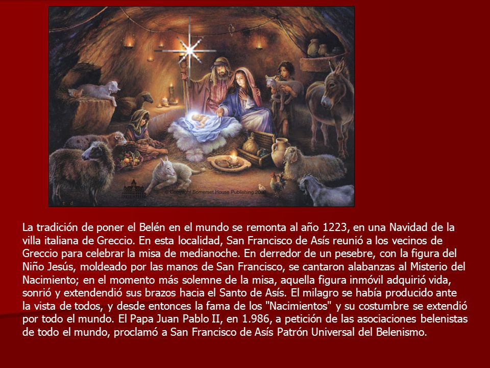 La tradición de poner el Belén en el mundo se remonta al año 1223, en una Navidad de la villa italiana de Greccio.