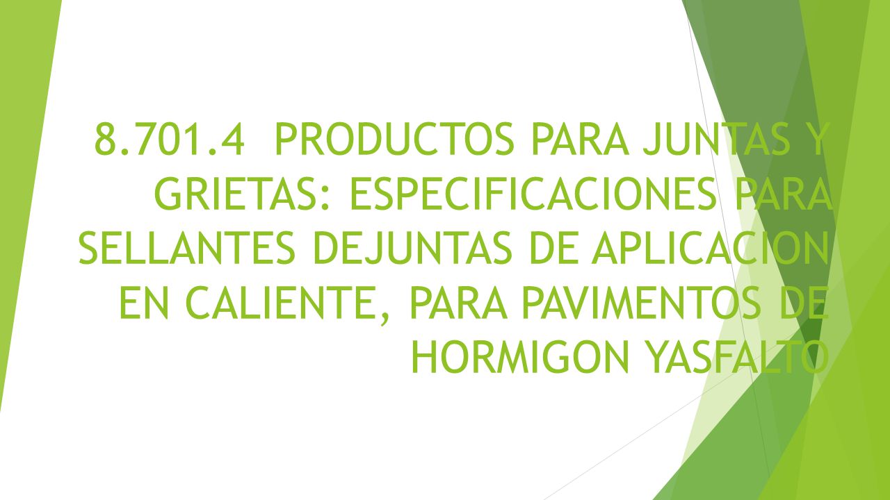 PRODUCTOS PARA JUNTAS Y GRIETAS: ESPECIFICACIONES PARA SELLANTES DEJUNTAS DE APLICACION EN CALIENTE, PARA PAVIMENTOS DE HORMIGON YASFALTO
