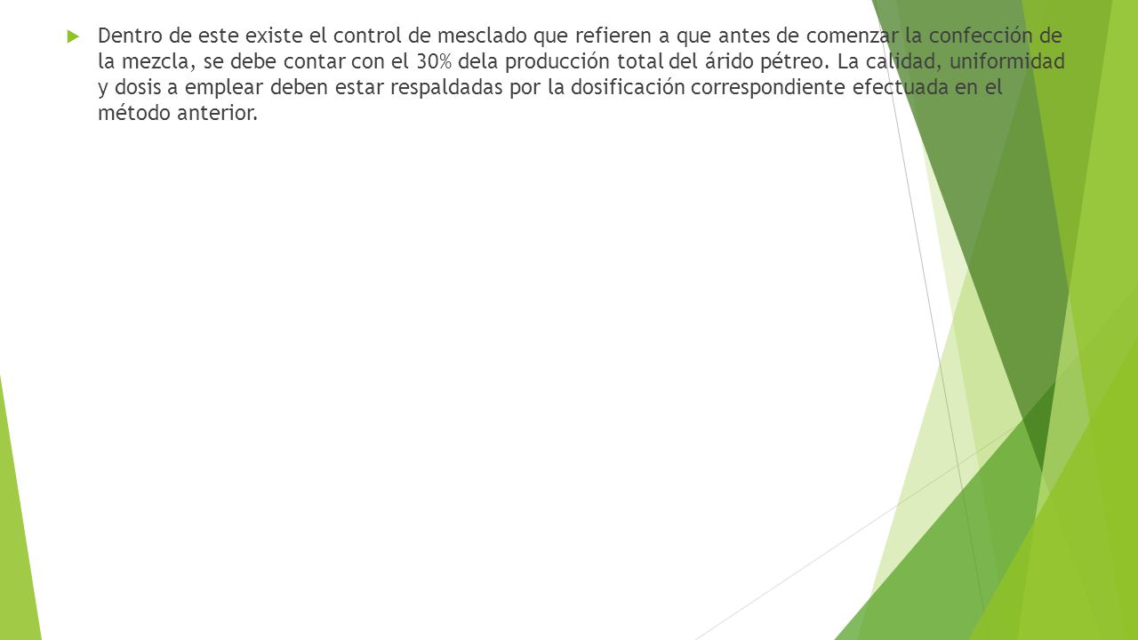Dentro de este existe el control de mesclado que refieren a que antes de comenzar la confección de la mezcla, se debe contar con el 30% dela producción total del árido pétreo.