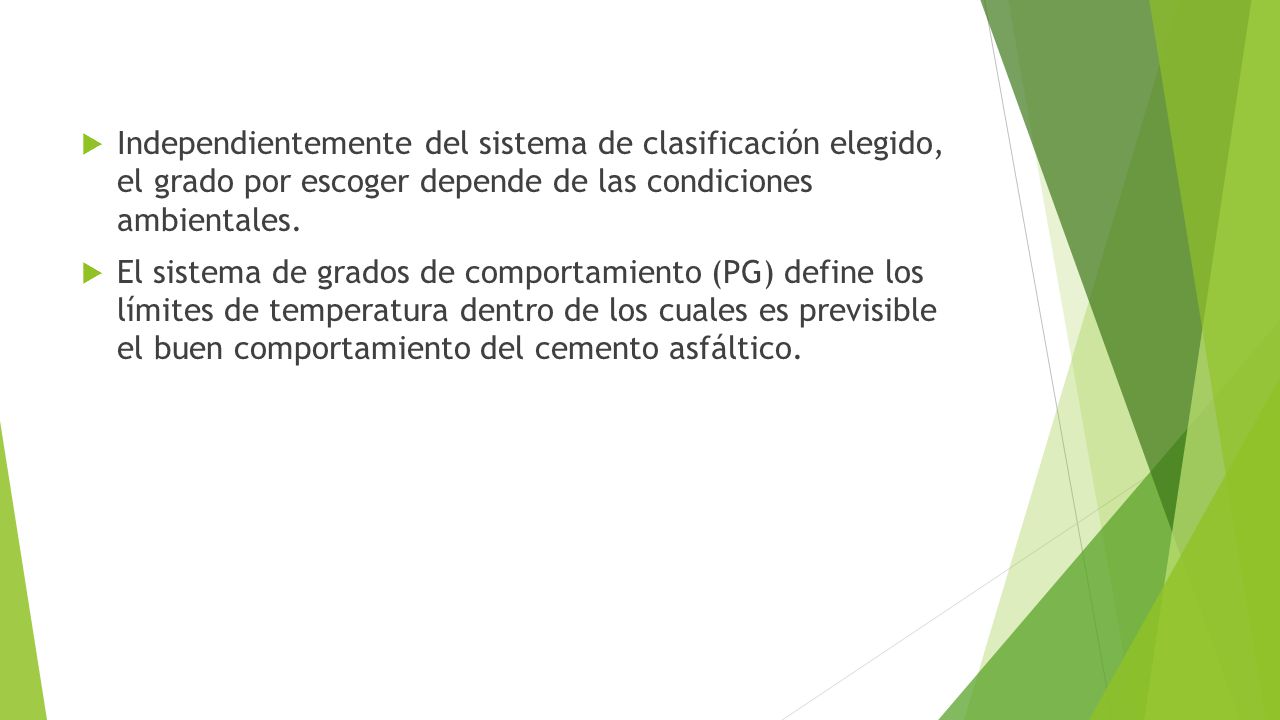 Independientemente del sistema de clasificación elegido, el grado por escoger depende de las condiciones ambientales.