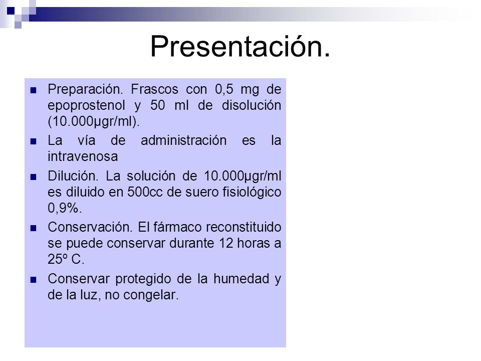 Presentación. Preparación. Frascos con 0,5 mg de epoprostenol y 50 ml de disolución (10.000μgr/ml).