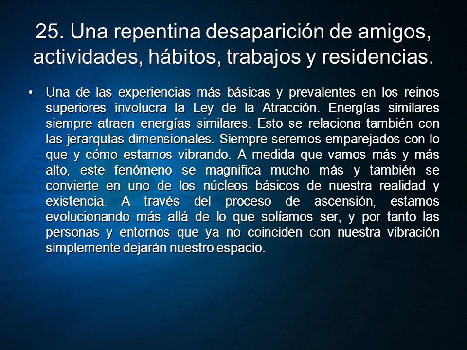 25. Una repentina desaparición de amigos, actividades, hábitos, trabajos y residencias.