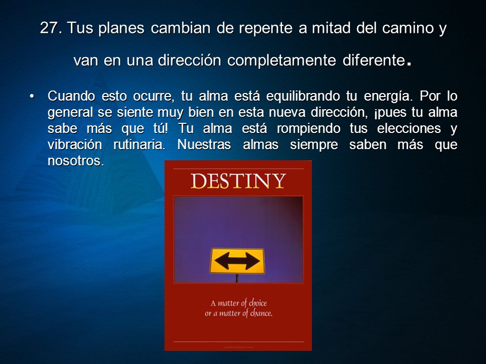 27. Tus planes cambian de repente a mitad del camino y van en una dirección completamente diferente.