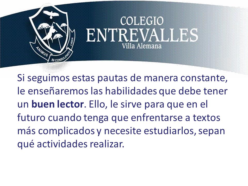 Si seguimos estas pautas de manera constante, le enseñaremos las habilidades que debe tener un buen lector.