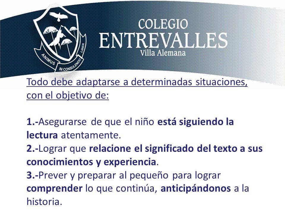 Todo debe adaptarse a determinadas situaciones, con el objetivo de: