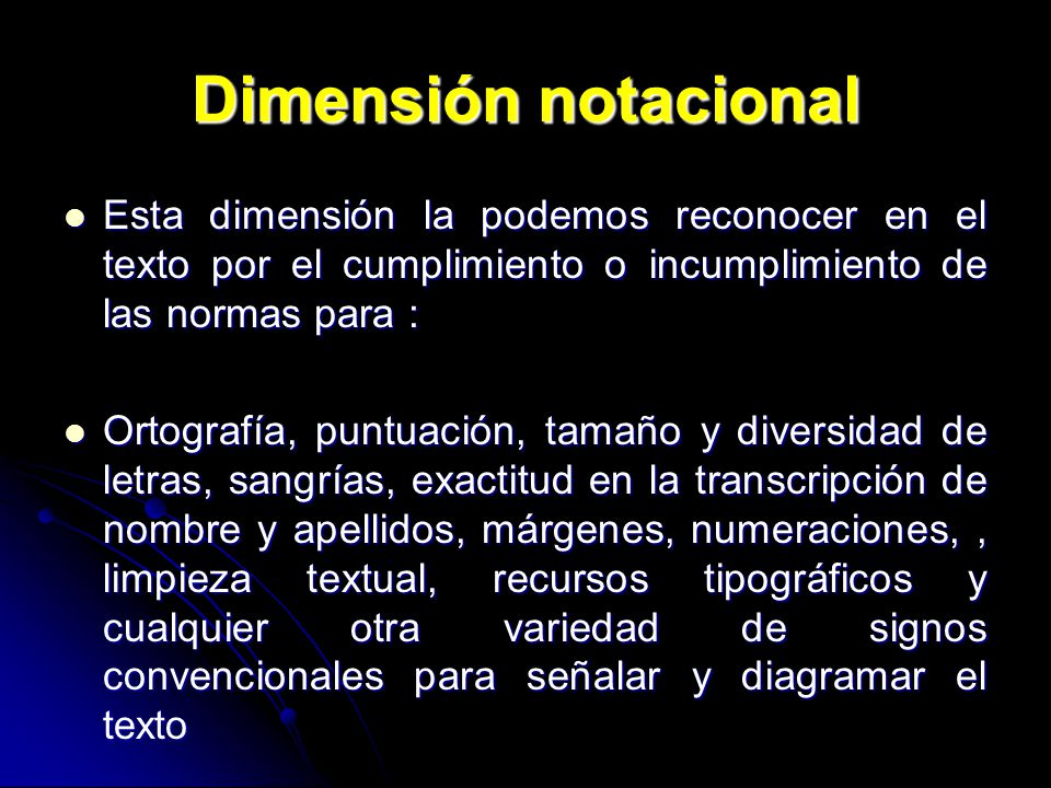 Dimensión notacional Esta dimensión la podemos reconocer en el texto por el cumplimiento o incumplimiento de las normas para :