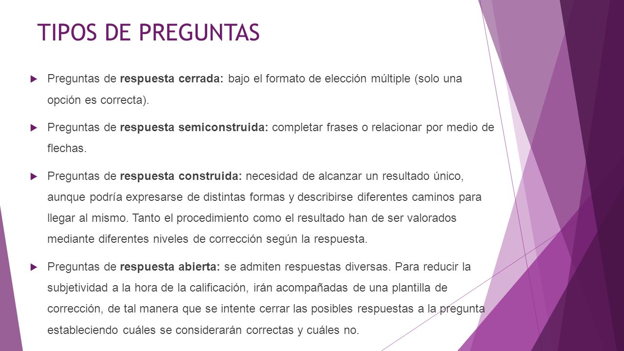 TIPOS DE PREGUNTAS Preguntas de respuesta cerrada: bajo el formato de elección múltiple (solo una opción es correcta).