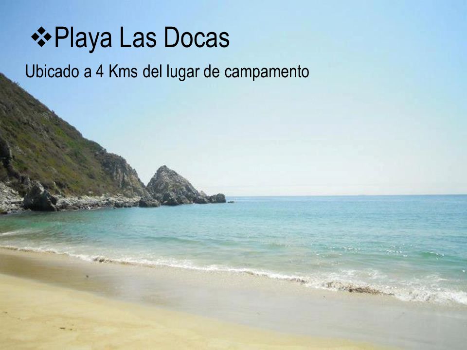 Playa Las Docas Ubicado a 4 Kms del lugar de campamento