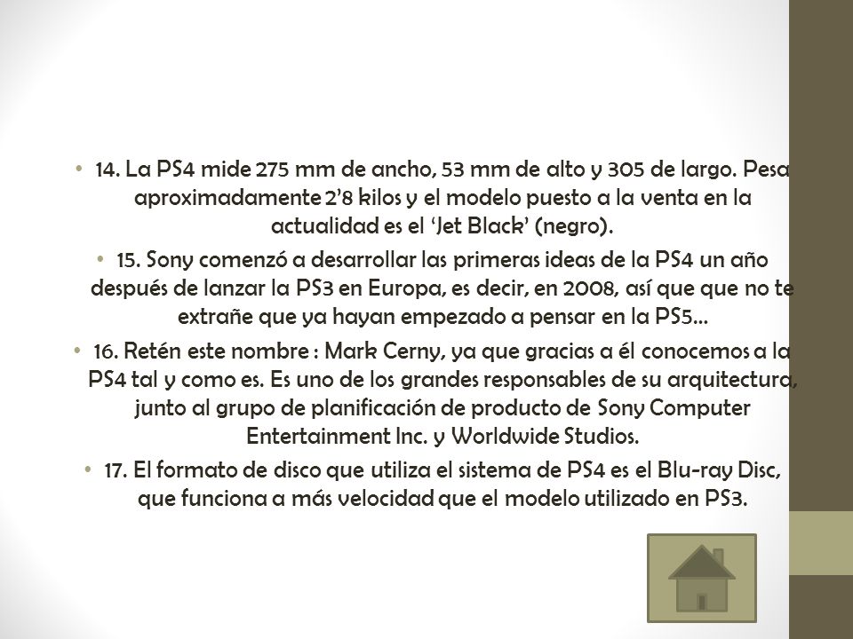 14. La PS4 mide 275 mm de ancho, 53 mm de alto y 305 de largo