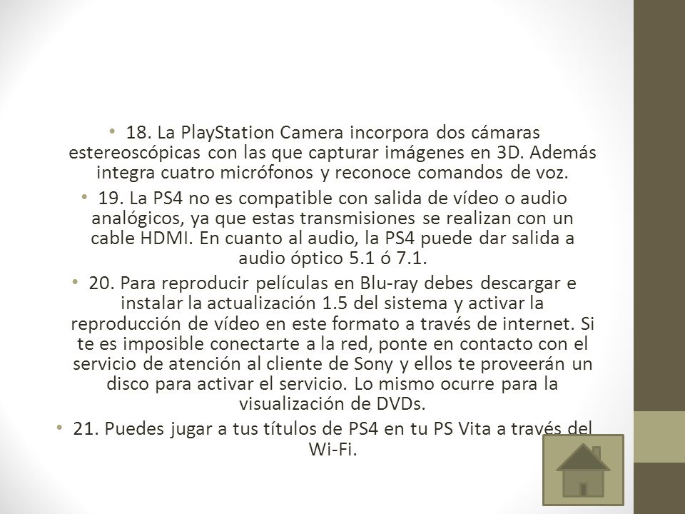 18. La PlayStation Camera incorpora dos cámaras estereoscópicas con las que capturar imágenes en 3D. Además integra cuatro micrófonos y reconoce comandos de voz.