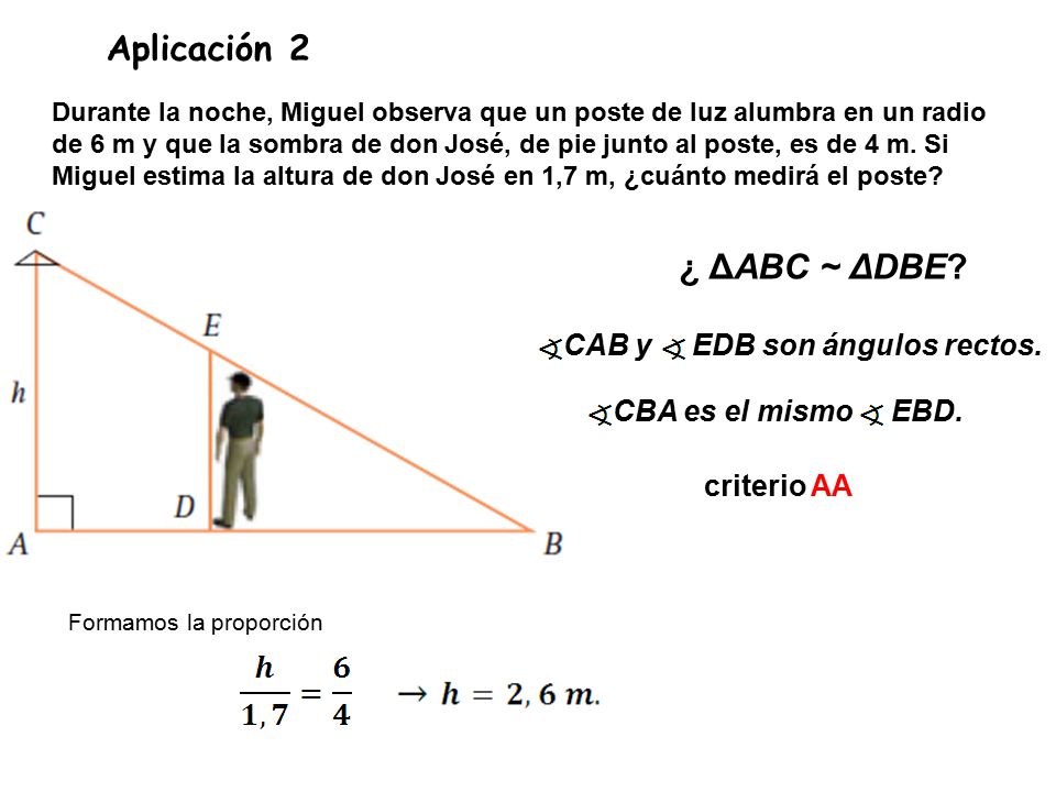Aplicación 2 ¿ ΔABC ~ ΔDBE CAB y EDB son ángulos rectos.