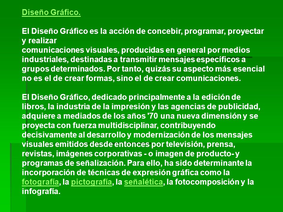 Diseño Gráfico. El Diseño Gráfico es la acción de concebir, programar, proyectar y realizar.