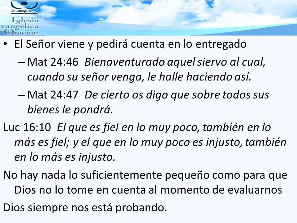 El Señor viene y pedirá cuenta en lo entregado