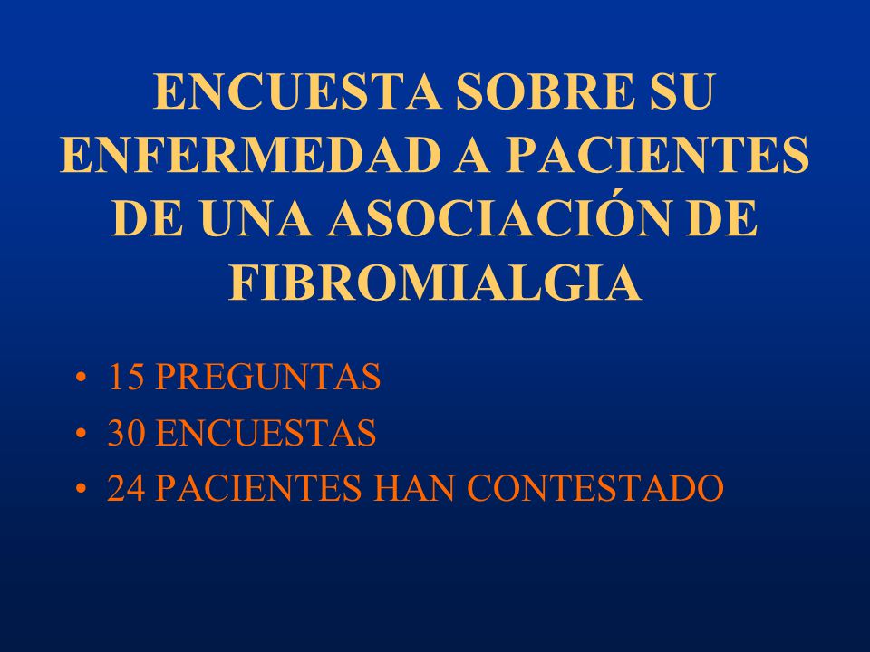 ENCUESTA SOBRE SU ENFERMEDAD A PACIENTES DE UNA ASOCIACIÓN DE FIBROMIALGIA