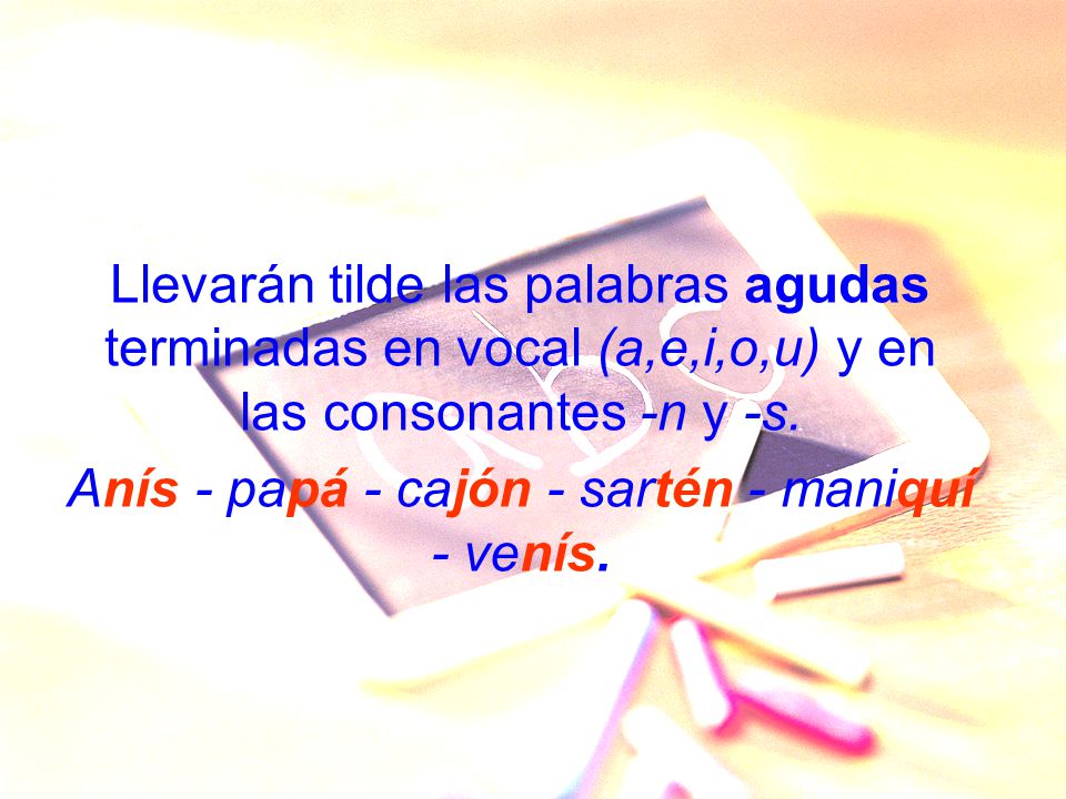 Anís - papá - cajón - sartén - maniquí - venís.