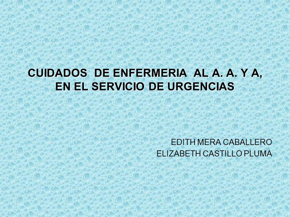 CUIDADOS DE ENFERMERIA AL A. A. Y A, EN EL SERVICIO DE URGENCIAS