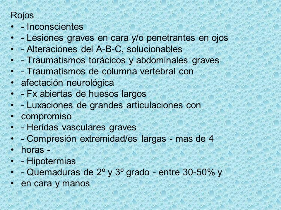 Rojos - Inconscientes. - Lesiones graves en cara y/o penetrantes en ojos. - Alteraciones del A-B-C, solucionables.
