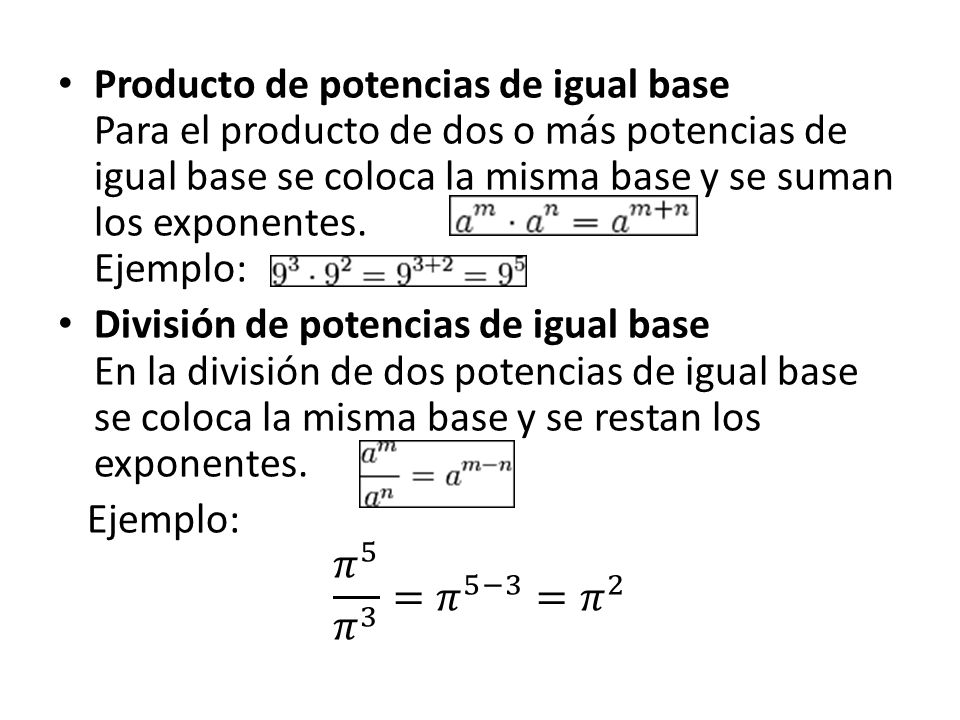 Producto de potencias de igual base Para el producto de dos o más potencias de igual base se coloca la misma base y se suman los exponentes. Ejemplo: