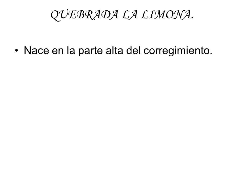 QUEBRADA LA LIMONA. Nace en la parte alta del corregimiento.