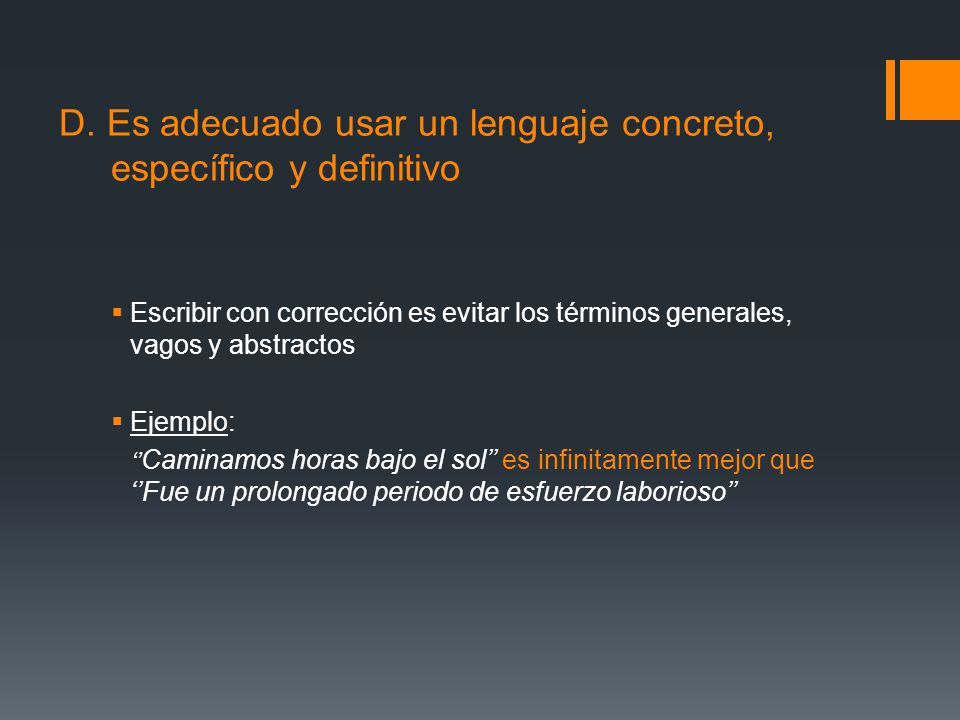 D. Es adecuado usar un lenguaje concreto, específico y definitivo