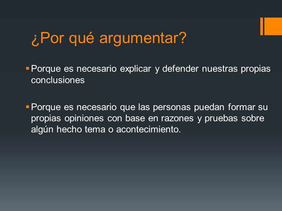 ¿Por qué argumentar Porque es necesario explicar y defender nuestras propias conclusiones.