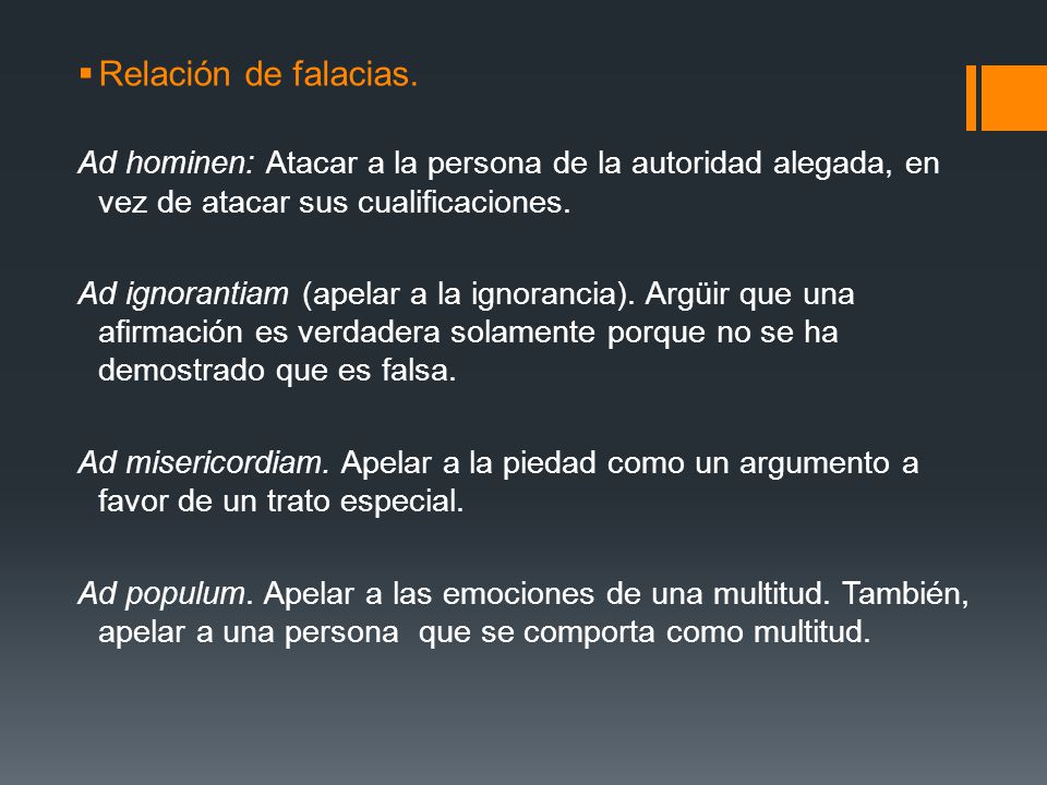 Relación de falacias. Ad hominen: Atacar a la persona de la autoridad alegada, en vez de atacar sus cualificaciones.