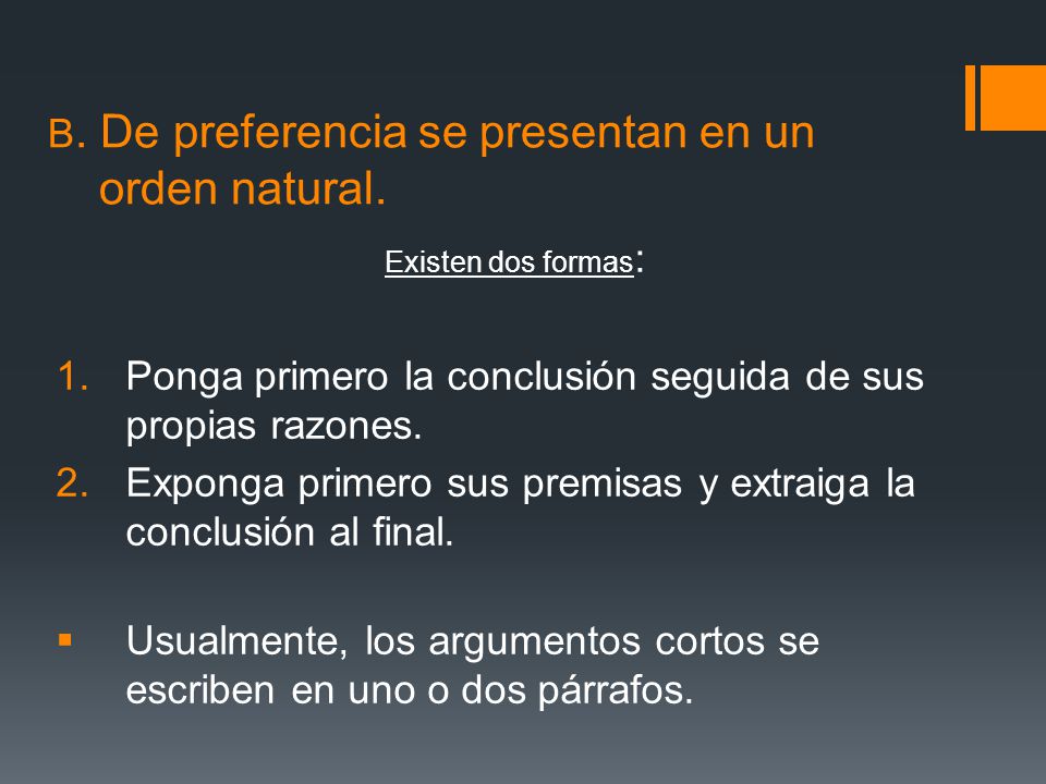 B. De preferencia se presentan en un orden natural.