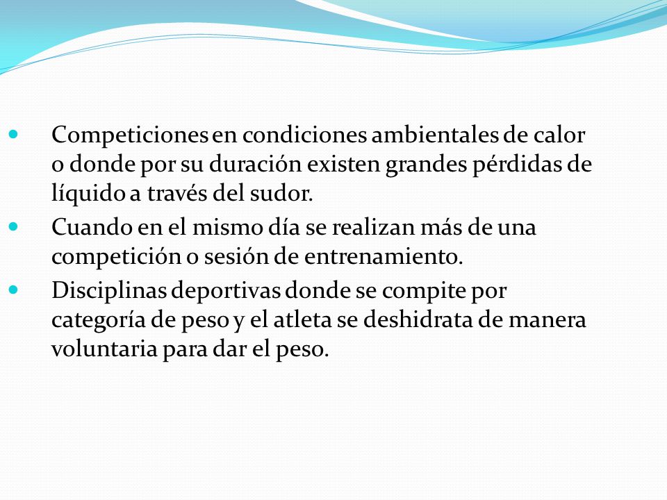 Competiciones en condiciones ambientales de calor o donde por su duración existen grandes pérdidas de líquido a través del sudor.