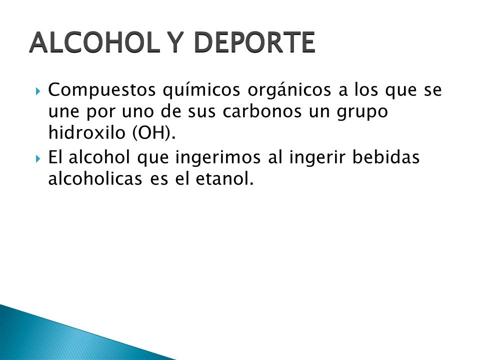ALCOHOL Y DEPORTE Compuestos químicos orgánicos a los que se une por uno de sus carbonos un grupo hidroxilo (OH).