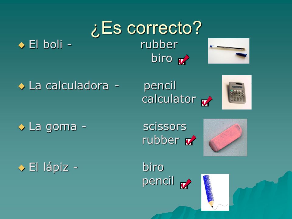 ¿Es correcto El boli - rubber La calculadora - pencil calculator